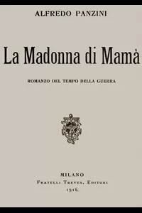 La Madonna di MamÃ : Romanzo del tempo della guerra