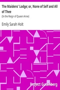 The Maidens' Lodge; or, None of Self and All of Thee