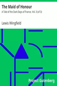 The Maid of Honour: A Tale of the Dark Days of France. Vol. 3 (of 3)