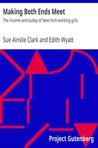 Making Both Ends Meet: The income and outlay of New York working girls