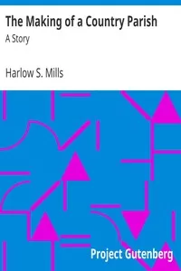 The Making of a Country Parish: A Story