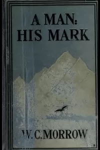 A Man: His Mark. A Romance