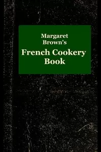 Margaret Brown's French Cookery Book