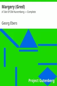Margery (Gred): A Tale Of Old Nuremberg â€” Complete