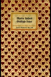 Martin Luthers Geistliche Lieder