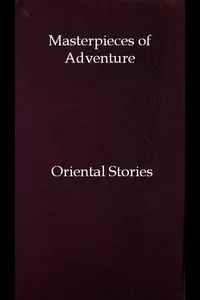 Masterpieces of Adventureâ€”Oriental Stories