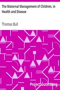 The Maternal Management of Children, in Health and Disease