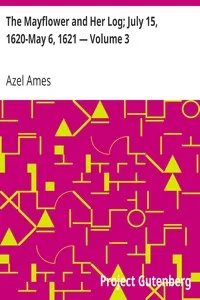The Mayflower and Her Log; July 15, 1620-May 6, 1621 â€” Volume 3