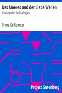 Des Meeres und der Liebe Wellen: Trauerspiel in fÃ¼nf AufzÃ¼gen