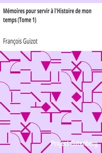 MÃ©moires pour servir Ã  l'Histoire de mon temps (Tome 1)
