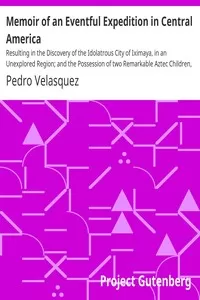 Memoir of an Eventful Expedition in Central America