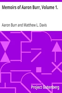 Memoirs of Aaron Burr, Volume 1.