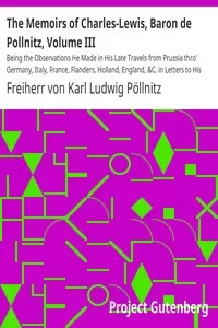 The Memoirs of Charles-Lewis, Baron de Pollnitz, Volume III