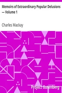 Memoirs of Extraordinary Popular Delusions â€” Volume 1