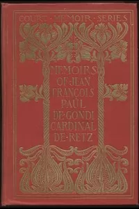 Memoirs of Jean FranÃ§ois Paul de Gondi, Cardinal de Retz â€” Complete