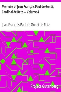 Memoirs of Jean FranÃ§ois Paul de Gondi, Cardinal de Retz â€” Volume 4