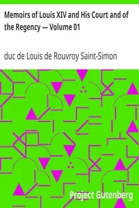 Memoirs of Louis XIV and His Court and of the Regency â€” Volume 01