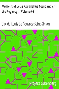 Memoirs of Louis XIV and His Court and of the Regency â€” Volume 08