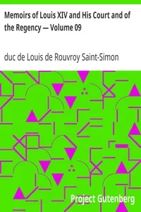 Memoirs of Louis XIV and His Court and of the Regency â€” Volume 09