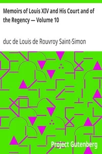 Memoirs of Louis XIV and His Court and of the Regency â€” Volume 10