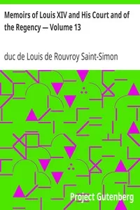 Memoirs of Louis XIV and His Court and of the Regency â€” Volume 13