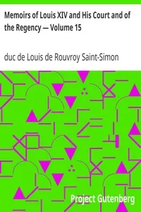 Memoirs of Louis XIV and His Court and of the Regency â€” Volume 15