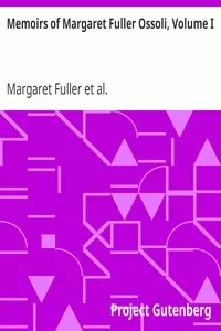 Memoirs of Margaret Fuller Ossoli, Volume I