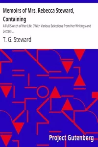 Memoirs of Mrs. Rebecca Steward, Containing: A Full Sketch of Her Life