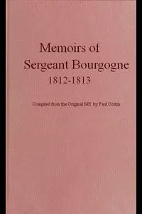 Memoirs of Sergeant Bourgogne, 1812-1813