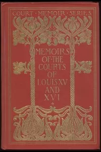 Memoirs of the Courts of Louis XV and XVI. — Complete