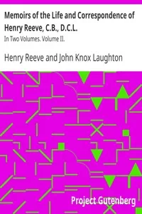 Memoirs of the Life and Correspondence of Henry Reeve, C.B., D.C.L.