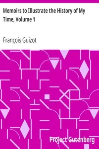 Memoirs to Illustrate the History of My Time, Volume 1