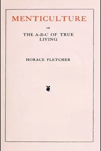 Menticulture; or, the A-B-C of True Living