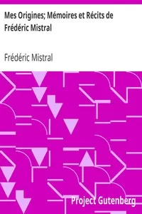 Mes Origines; MÃ©moires et RÃ©cits de FrÃ©dÃ©ric Mistral