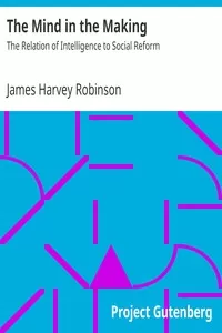 The Mind in the Making: The Relation of Intelligence to Social Reform