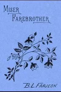 Miser Farebrother: A Novel (vol. 1 of 3)