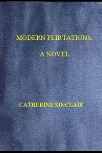 Modern Flirtations: A Novel