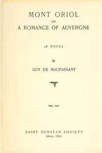 Mont Oriol; or, A Romance of Auvergne: A Novel