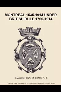 Montreal, 1535-1914. Vol. 2. Under British Rule, 1760-1914