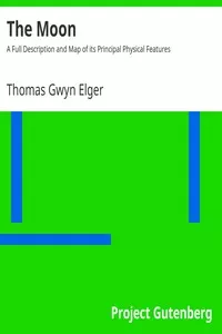 The Moon: A Full Description and Map of its Principal Physical Features