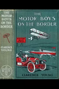 The Motor Boys on the Border; Or, Sixty Nuggets of Gold