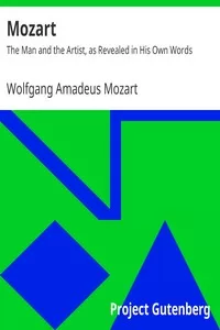 Mozart: The Man and the Artist, as Revealed in His Own Words