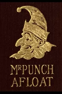 Mr. Punch Afloat: The Humours of Boating and Sailing