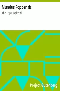 Mundus Foppensis: The Fop Display'd
