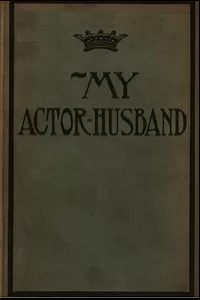 My Actor-Husband: A true story of American stage life