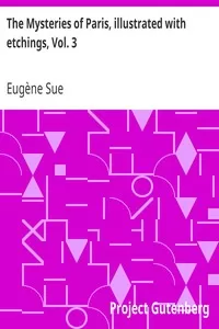 The Mysteries of Paris, illustrated with etchings, Vol. 3