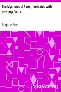 The Mysteries of Paris, illustrated with etchings, Vol. 4