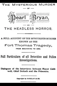 The Mysterious Murder of Pearl Bryan, or: the Headless Horror.