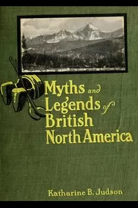 Myths and Legends of British North America