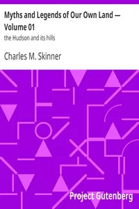 Myths and Legends of Our Own Land â€” Volume 01: the Hudson and its hills